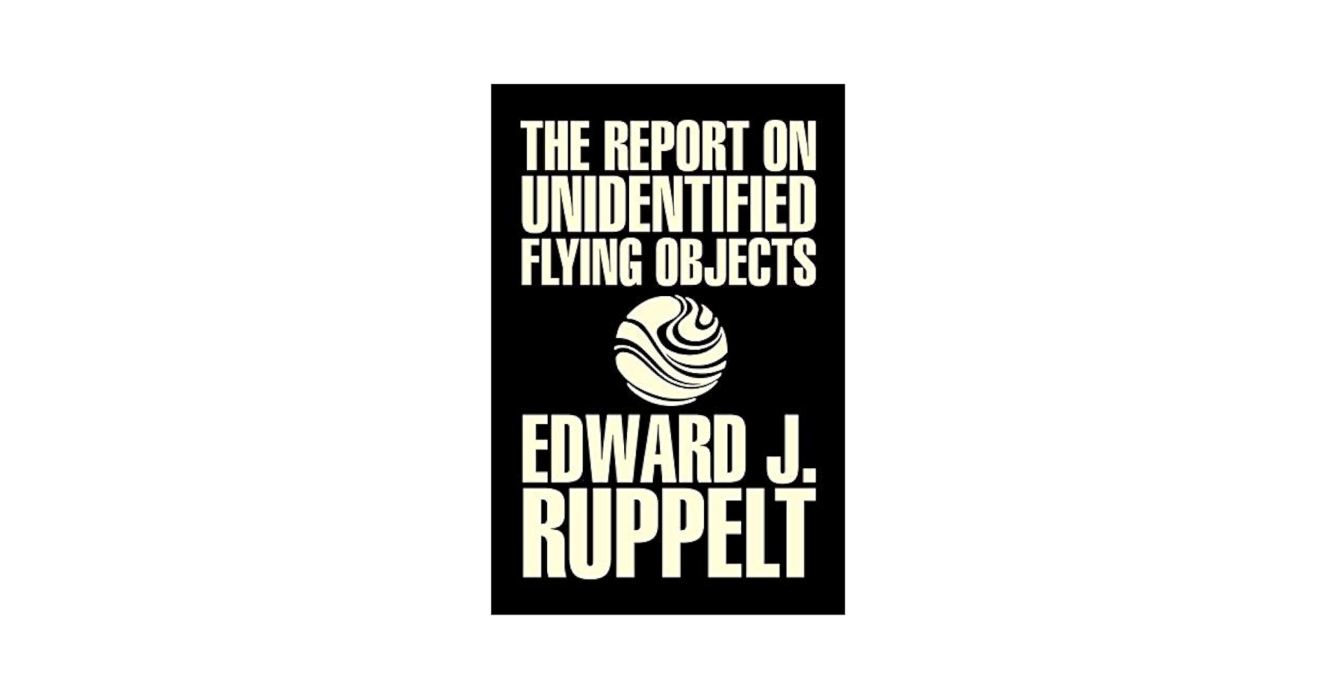 The Report on Unidentified Flying Objects by Edward J